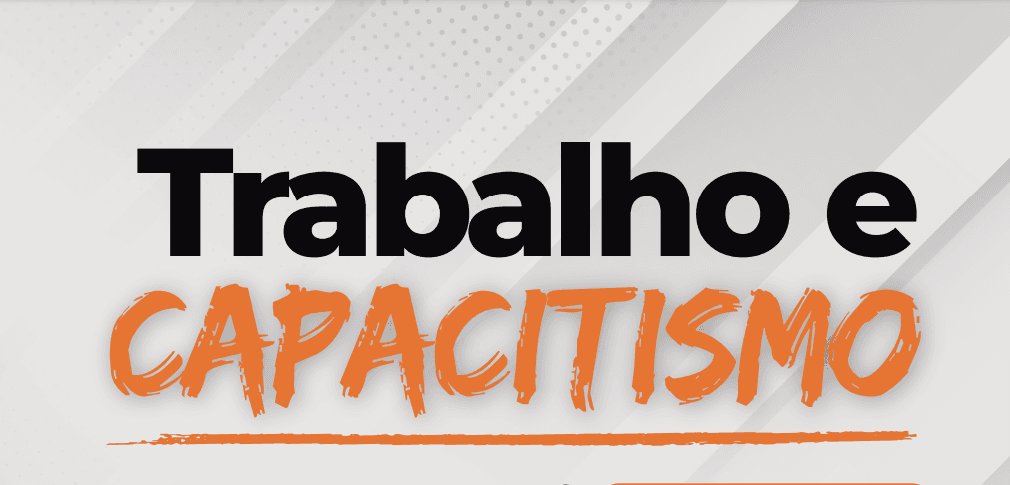 Projeto Trabalho sem Preconceito discute Trabalho e Capacitismo nesta terça-feira